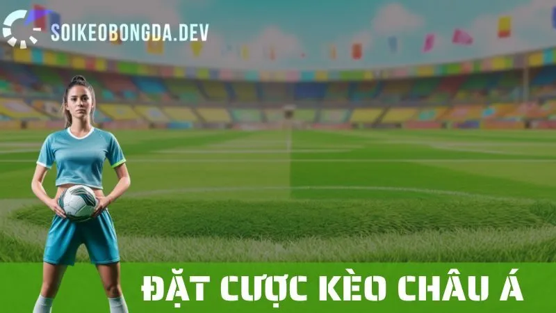 Kèo Châu Á: Những Phân Tích Cần Làm Trước Khi Đặt Cược 13 Kèo Châu Á: Những Phân Tích Cần Làm Trước Khi Đặt Cược