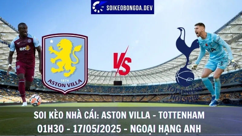 Soi Kèo Nhà Cái Aston Villa vs Tottenham - 17/05/2025 - Ngoại Hạng Anh 2 Soi Kèo Nhà Cái Aston Villa vs Tottenham - 17/05/2025 - Ngoại Hạng Anh