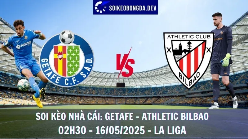 Giải Mã Kèo Hôm Nay Getafe vs Athletic Bilbao - 16/5/2025 - La Liga 3 Giải Mã Kèo Hôm Nay Getafe vs Athletic Bilbao - 16/5/2025 - La Liga