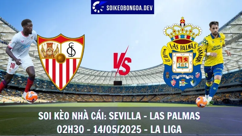 Giải Mã Kèo Hôm Nay Sevilla vs Las Palmas - 14/05/2025 - La Liga 7 Giải Mã Kèo Hôm Nay Sevilla vs Las Palmas - 14/05/2025 - La Liga